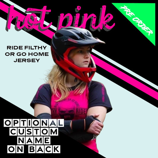 RIDE FILTHY OR GO HOME HOT PINK - (PRE-ORDER)